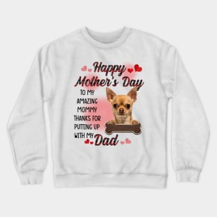 Tan Chihuahua Happy Mother's Day To My Amazing Mommy Crewneck Sweatshirt